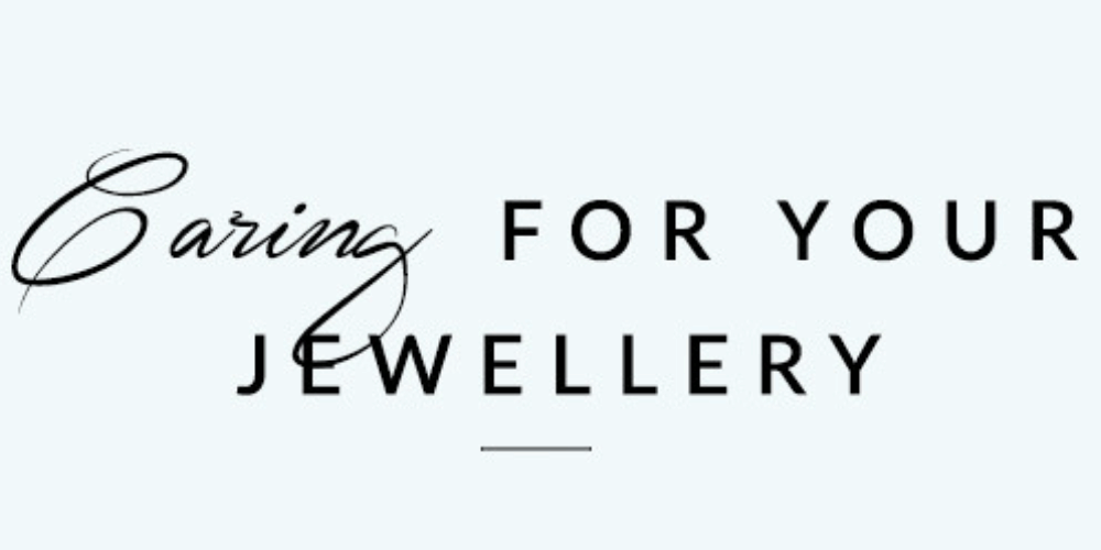 How to care for your jewellery...